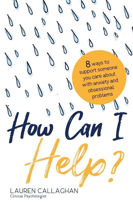 How Can I Help: 8 Ways You Can Support Someone You Care about with Anxiety and Obsessional Problems
How Can I Help: 8 Ways You Can Support Someone You Care about with Anxiety and Obsessional Problems