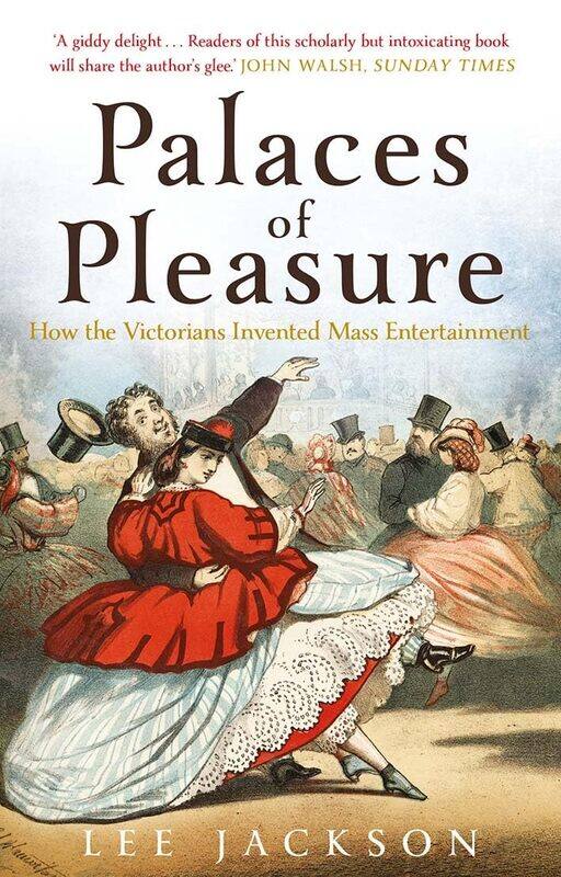 Palaces of Pleasure: From Music Halls to the Seaside to Football, How the Victorians Invented Mass Entertainment
Palaces of Pleasure: From Music Halls to the Seaside to Football, How the Victorians Invented Mass Entertainment