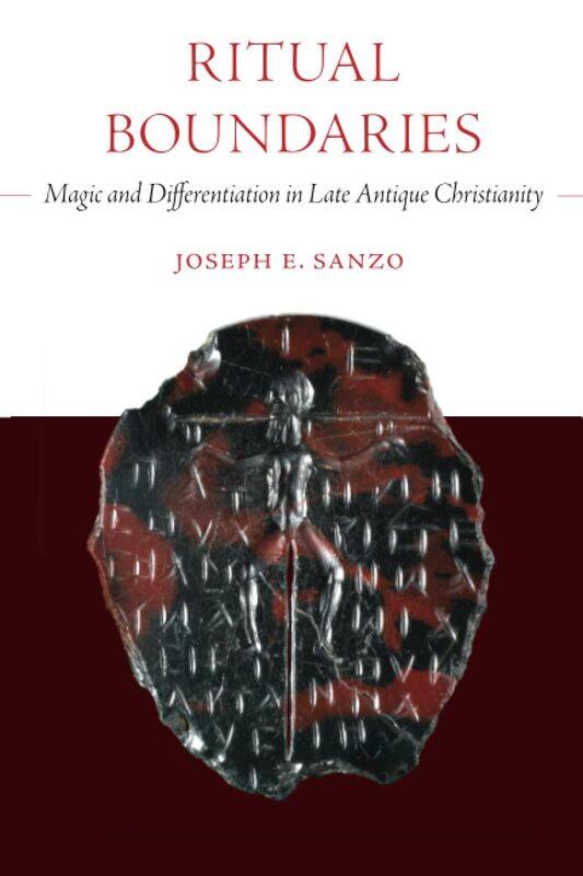 Ritual Boundaries: Magic and Differentiation in Late Antique Christianity Volume 14
Ritual Boundaries: Magic and Differentiation in Late Antique Christianity Volume 14