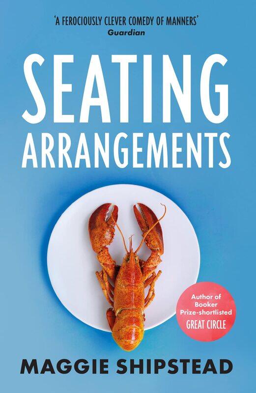 Seating Arrangements: From the Booker Prize 2021 and Women’s Prize 2021 shortlisted author of GREAT CIRCLE
Seating Arrangements: From the Booker Prize 2021 and Women’s Prize 2021 shortlisted author of GREAT CIRCLE