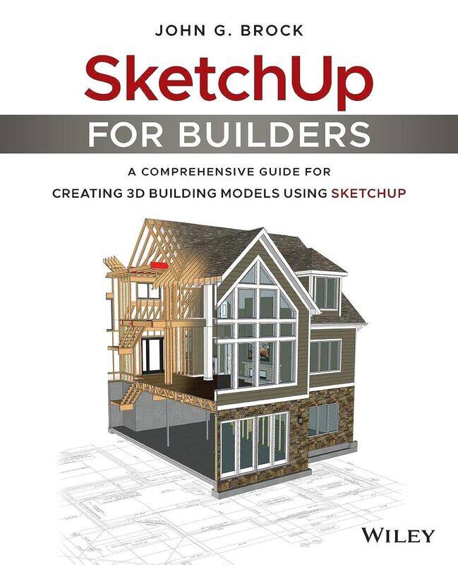 WILEY SketchUp for Builders: A Comprehensive Guide for Creating 3D Building Models Using SketchUp
WILEY SketchUp for Builders: A Comprehensive Guide for Creating 3D Building Models Using SketchUp