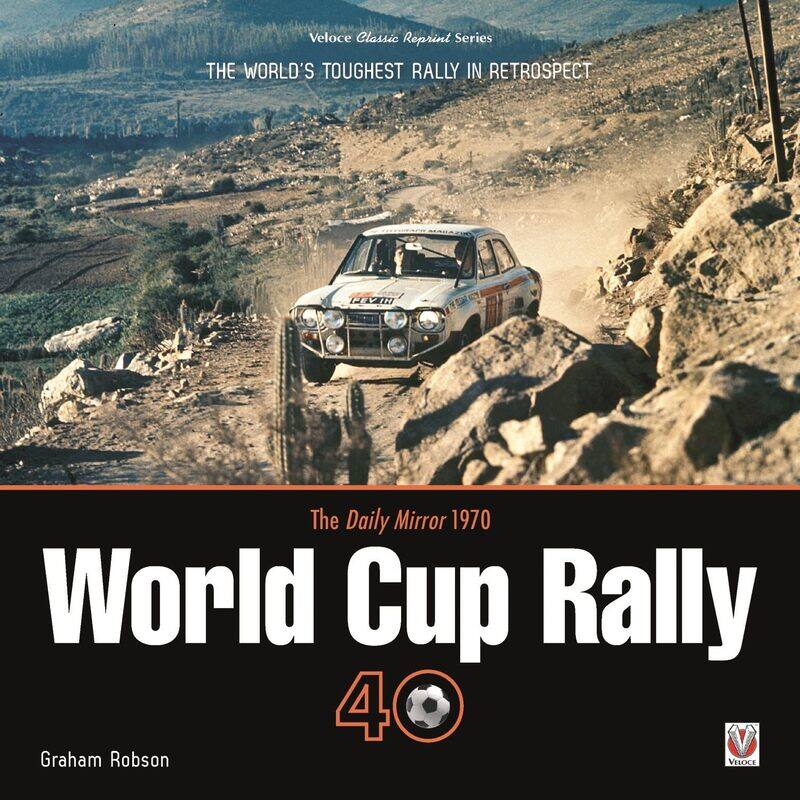 The Daily Mirror 1970 World Cup Rally 40: The World's Toughest Rally in Retrospect
The Daily Mirror 1970 World Cup Rally 40: The World's Toughest Rally in Retrospect