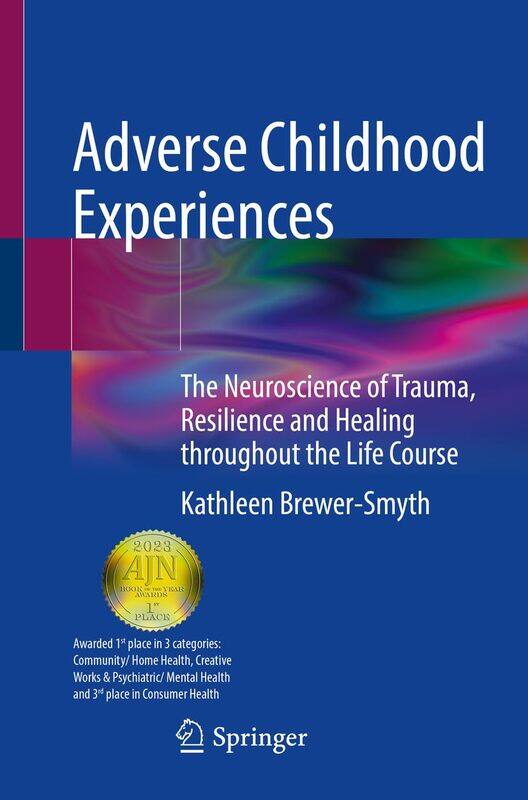 Adverse Childhood Experiences: The Neuroscience of Trauma, Resilience and Healing throughout the Life Course
Adverse Childhood Experiences: The Neuroscience of Trauma, Resilience and Healing throughout the Life Course