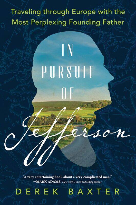 In Pursuit of Jefferson: Traveling Through Europe with the Most Perplexing Founding Father
In Pursuit of Jefferson: Traveling Through Europe with the Most Perplexing Founding Father