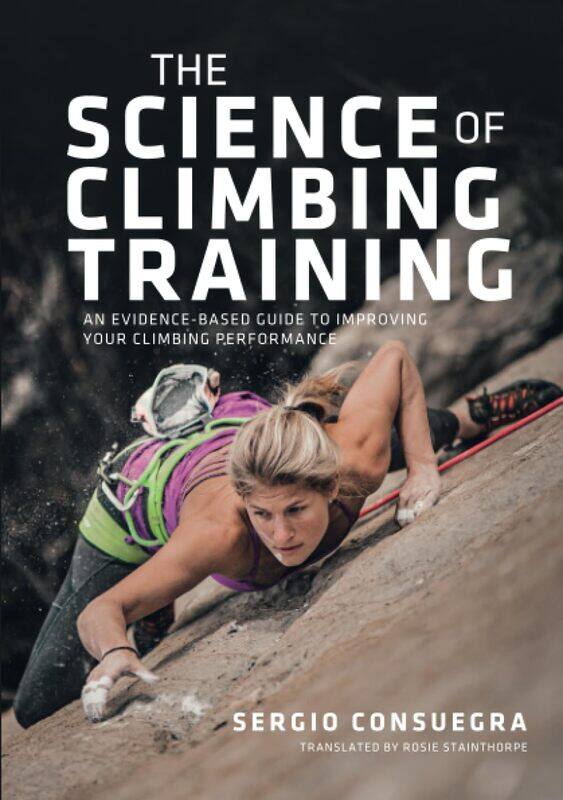 Vertebrate Publishing Ltd The Science of Climbing Training: An evidence-based guide to improving your climbing performance
Vertebrate Publishing Ltd The Science of Climbing Training: An evidence-based guide to improving your climbing performance