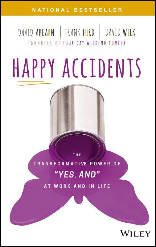 WILEY Happy Accidents: The Transformative Power of "Yes, and" at Work and in Life
WILEY Happy Accidents: The Transformative Power of "Yes, and" at Work and in Life