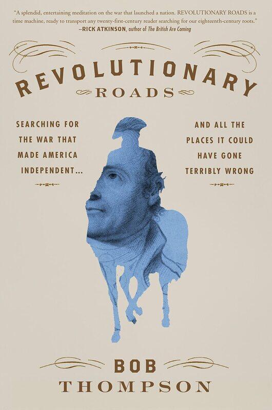 Revolutionary Roads : Searching for the War That Made America Independent...and All the Places It Could Have Gone Terribly Wrong
Revolutionary Roads : Searching for the War That Made America Independent...and All the Places It Could Have Gone Terribly Wrong