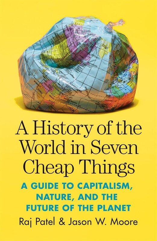Verso A History of the World in Seven Cheap Things: A Guide to Capitalism, Nature, and the Future of the Planet
Verso A History of the World in Seven Cheap Things: A Guide to Capitalism, Nature, and the Future of the Planet
