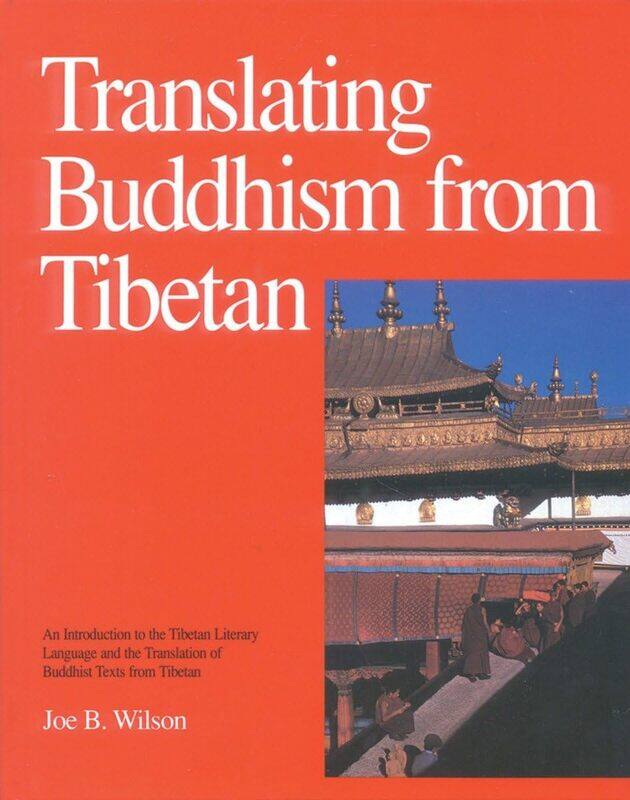 Translating Buddhism from Tibetan: An Introduction to the Tibetan Literary Language and the Translation of Buddhist Texts from Tibetan
Translating Buddhism from Tibetan: An Introduction to the Tibetan Literary Language and the Translation of Buddhist Texts from Tibetan