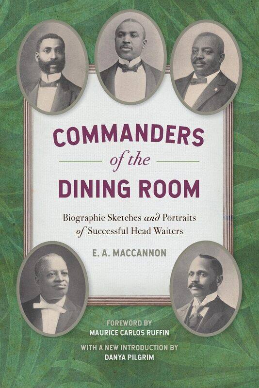 Commanders of the Dining Room: Biographic Sketches and Portraits of Successful Head Waiters
Commanders of the Dining Room: Biographic Sketches and Portraits of Successful Head Waiters