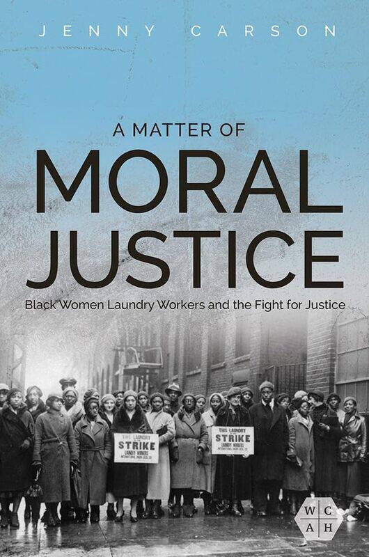 A Matter of Moral Justice: Black Women Laundry Workers and the Fight for Justice
A Matter of Moral Justice: Black Women Laundry Workers and the Fight for Justice