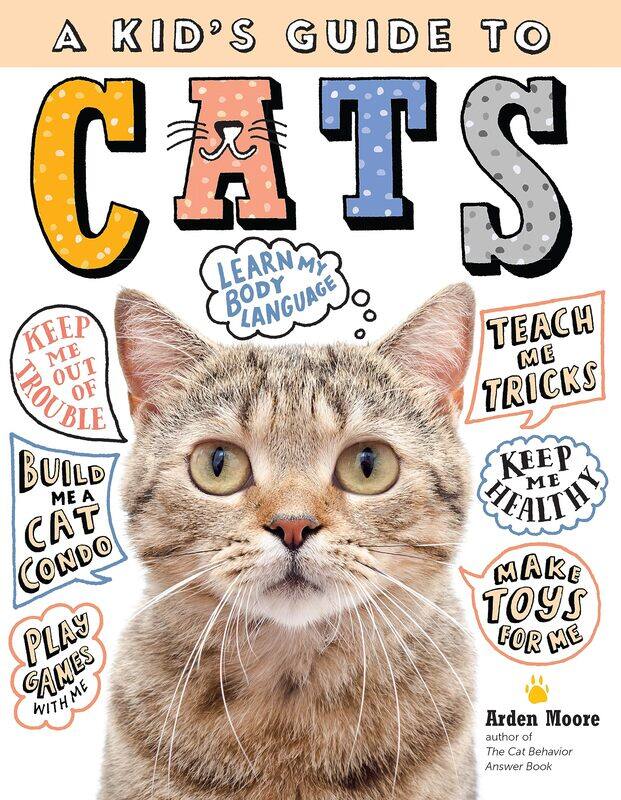 Kid's Guide to Cats: How to Train, Care for, and Play and Communicate with Your Amazing Pet!
Kid's Guide to Cats: How to Train, Care for, and Play and Communicate with Your Amazing Pet!