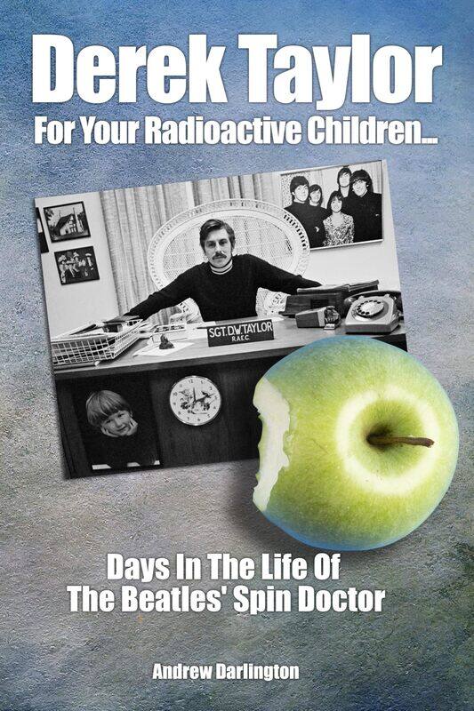 Derek Taylor: For Your Radioactive Children...: Days in the Life of The Beatles' Spin Doctor
Derek Taylor: For Your Radioactive Children...: Days in the Life of The Beatles' Spin Doctor