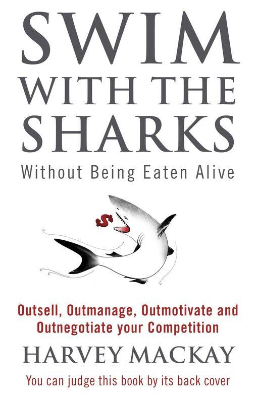 Swim With The Sharks Without Being Eaten Alive: Outsell, Outmanage, Outmotivate and Outnegotiate your Competition
Swim With The Sharks Without Being Eaten Alive: Outsell, Outmanage, Outmotivate and Outnegotiate your Competition