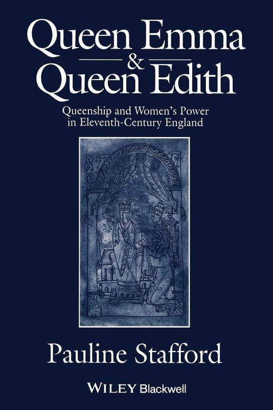 Queen Emma and Queen Edith: Queenship and Women's Power in Eleventh-Century England
Queen Emma and Queen Edith: Queenship and Women's Power in Eleventh-Century England