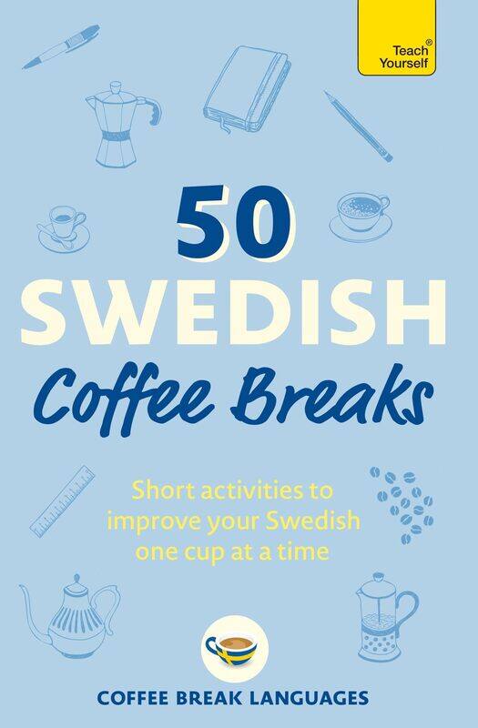 50 Swedish Coffee Breaks: Short Activities to Improve Your Swedish One Cup at a Time
50 Swedish Coffee Breaks: Short Activities to Improve Your Swedish One Cup at a Time