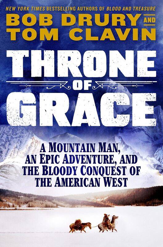 Throne of Grace: A Mountain Man, an Epic Adventure, and the Bloody Conquest of the American West
Throne of Grace: A Mountain Man, an Epic Adventure, and the Bloody Conquest of the American West