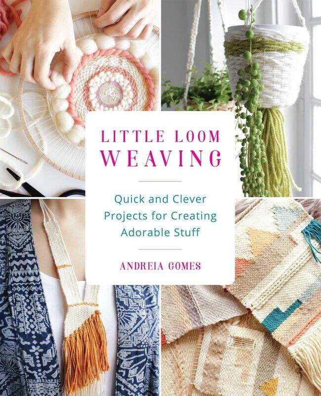 Little Loom Weaving: Quick and Clever Projects for Creating Adorable St
Little Loom Weaving: Quick and Clever Projects for Creating Adorable St