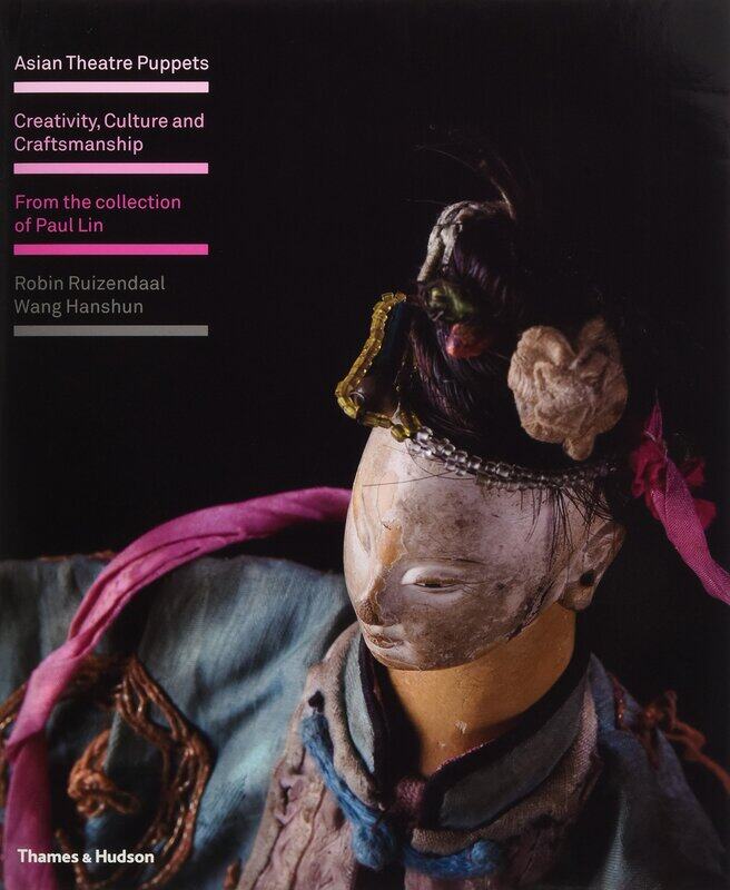Asian Theatre Puppets: Creativity, Culture and Craftsmanship: From the Collection of Paul Lin
Asian Theatre Puppets: Creativity, Culture and Craftsmanship: From the Collection of Paul Lin