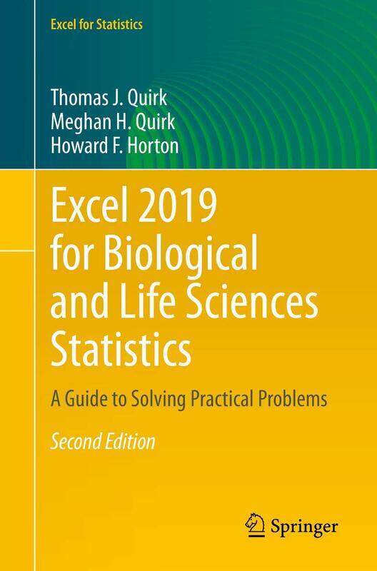 Excel 2019 for Biological and Life Sciences Statistics: A Guide to Solving Practical Problems
Excel 2019 for Biological and Life Sciences Statistics: A Guide to Solving Practical Problems