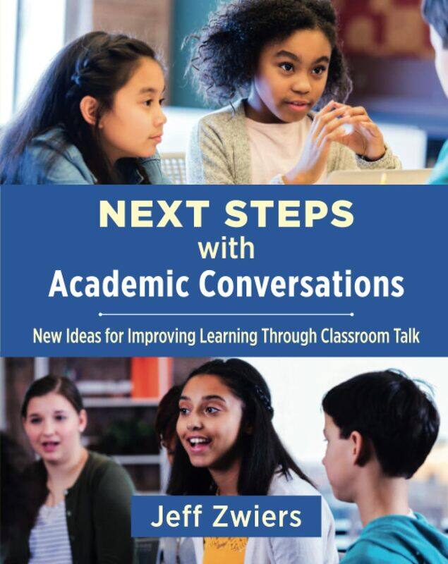 Next Steps with Academic Conversations: New Ideas for Improving Learning Through Classroom Talk
Next Steps with Academic Conversations: New Ideas for Improving Learning Through Classroom Talk