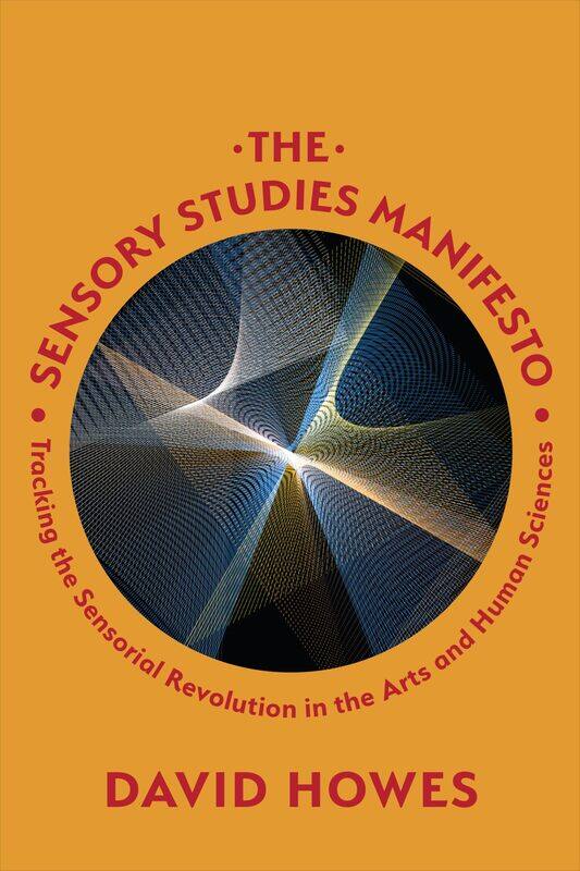 The Sensory Studies Manifesto: Tracking the Sensorial Revolution in the Arts and Human Sciences
The Sensory Studies Manifesto: Tracking the Sensorial Revolution in the Arts and Human Sciences