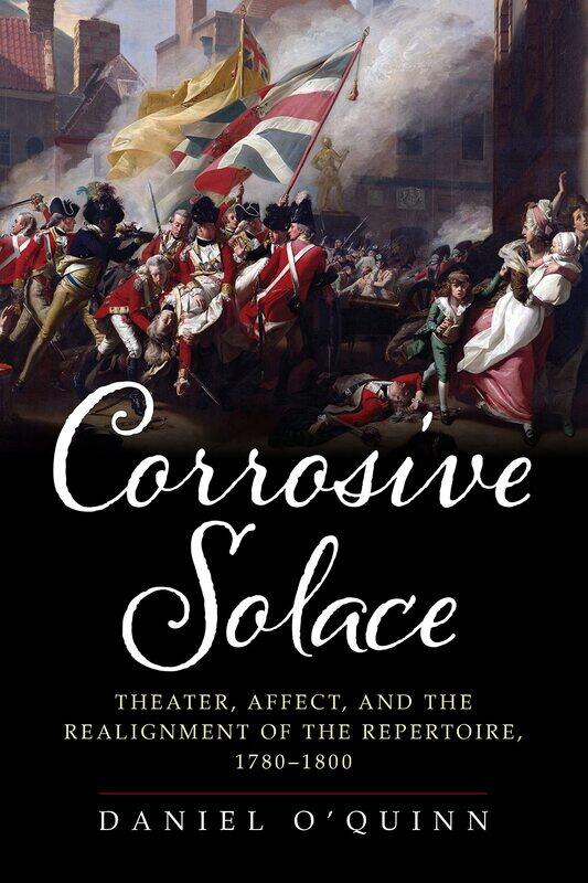 Corrosive Solace: Affect, Biopolitics, and the Realignment of the Repertoire, 1780-1800
Corrosive Solace: Affect, Biopolitics, and the Realignment of the Repertoire, 1780-1800