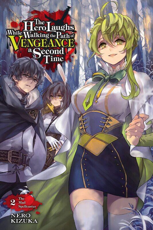 The Hero Laughs While Walking the Path of Vengeance a Second Time, Vol. 2 (light novel)
The Hero Laughs While Walking the Path of Vengeance a Second Time, Vol. 2 (light novel)