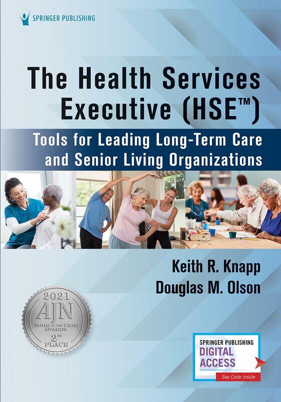 The Health Services Executive (HSE): Tools for Leading Long-Term Care and Senior Living Organizations
The Health Services Executive (HSE): Tools for Leading Long-Term Care and Senior Living Organizations
