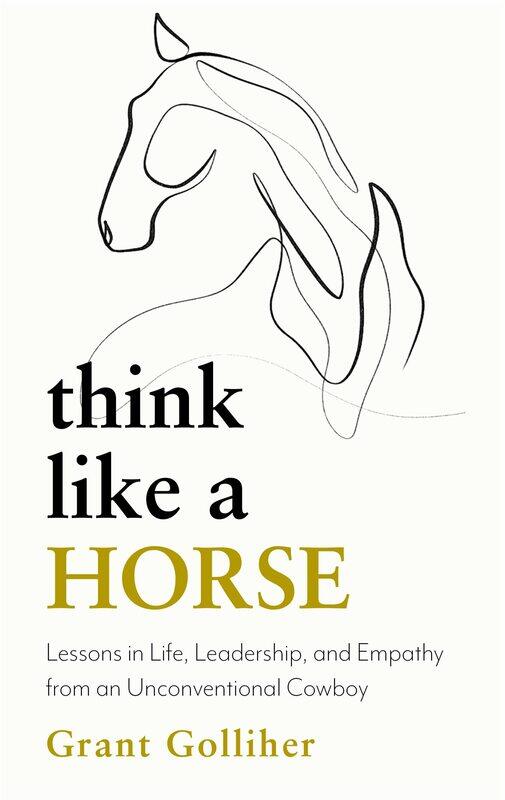 Think Like a Horse: Lessons in Life, Leadership and Empathy from an Unconventional Cowboy
Think Like a Horse: Lessons in Life, Leadership and Empathy from an Unconventional Cowboy