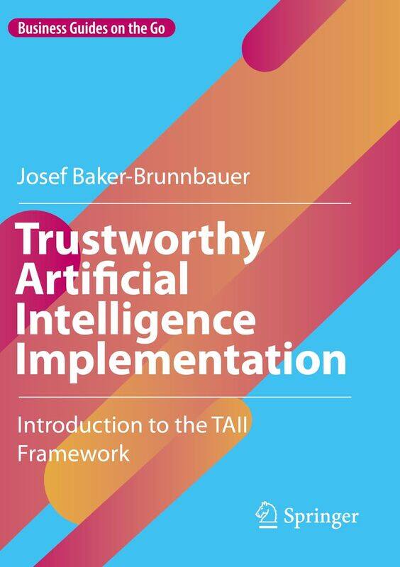 Trustworthy Artificial Intelligence Implementation: Introduction to the TAII Framework
Trustworthy Artificial Intelligence Implementation: Introduction to the TAII Framework