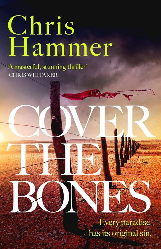 Cover the Bones: the masterful new Outback thriller from the internationally bestselling author of Scrublands
Cover the Bones: the masterful new Outback thriller from the internationally bestselling author of Scrublands