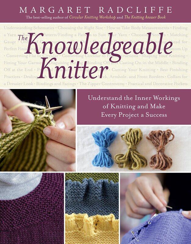 The Knowledgeable Knitter: Understand the Inner Workings of Knitting and Make Every Project a Success
The Knowledgeable Knitter: Understand the Inner Workings of Knitting and Make Every Project a Success