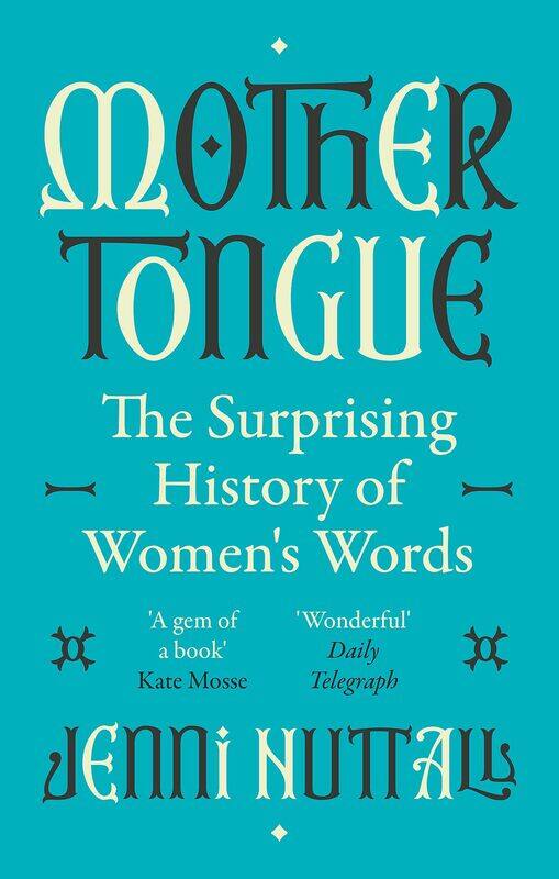Mother Tongue: The surprising history of women's words -'Fascinating, intriguing, witty, a gem of a book' (Kate Mosse)
Mother Tongue: The surprising history of women's words -'Fascinating, intriguing, witty, a gem of a book' (Kate Mosse)