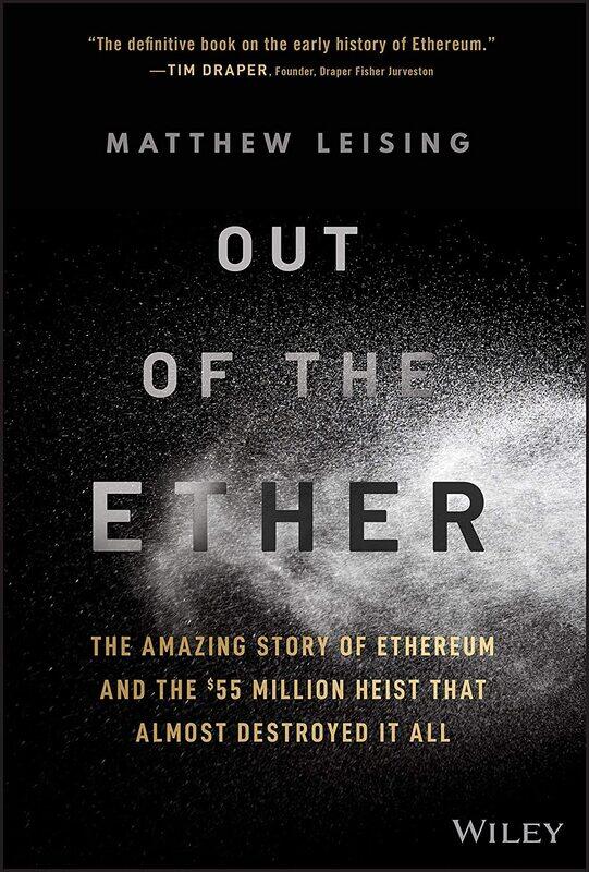 Out of the Ether: The Amazing Story of Ethereum and the $55 Million Heist that Almost Destroyed It All
Out of the Ether: The Amazing Story of Ethereum and the $55 Million Heist that Almost Destroyed It All