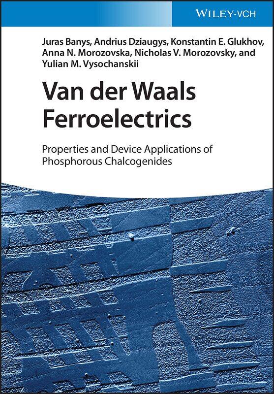 Van der Waals Ferroelectrics: Properties and Device Applications of Phosphorous Chalcogenides
Van der Waals Ferroelectrics: Properties and Device Applications of Phosphorous Chalcogenides