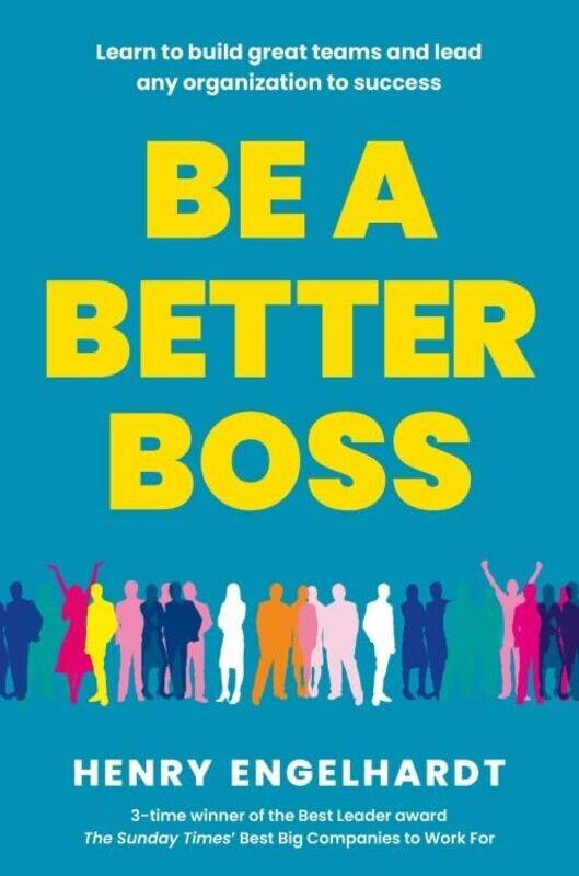Be a Better Boss: Learn to build great teams and lead any organization to success
Be a Better Boss: Learn to build great teams and lead any organization to success