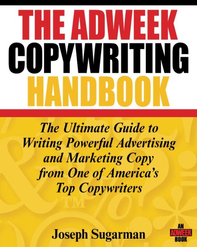 The Adweek Copywriting Handbook: The Ultimate Guide to Writing Powerful Advertising and Marketing Copy from One of America's Top Copywriters
The Adweek Copywriting Handbook: The Ultimate Guide to Writing Powerful Advertising and Marketing Copy from One of America's Top Copywriters