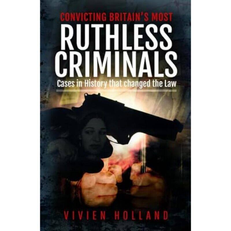 Pen & Sword True Crime Convicting Britain's Most Ruthless Criminals: Case Files for the Prosecution
Pen & Sword True Crime Convicting Britain's Most Ruthless Criminals: Case Files for the Prosecution