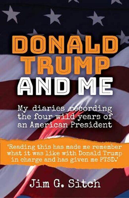 Donald Trump and me: My diaries recording the four wild years of an American President
Donald Trump and me: My diaries recording the four wild years of an American President