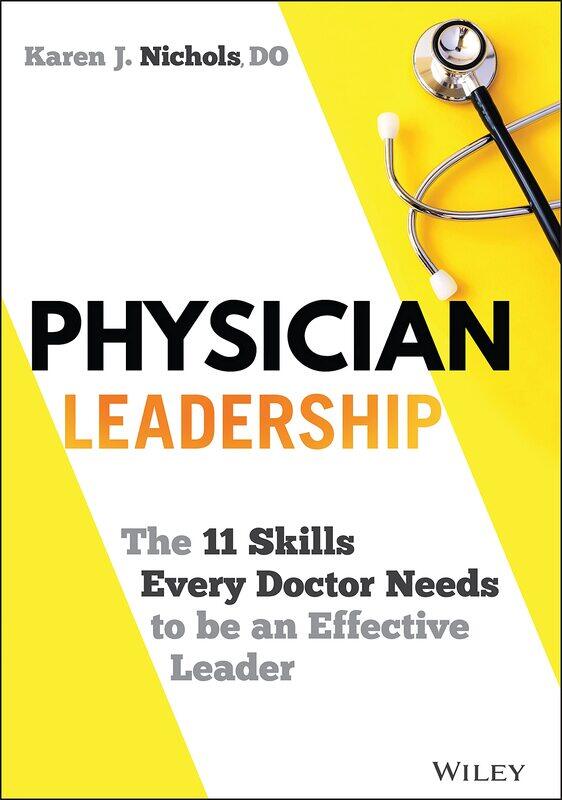 Physician Leadership: The 11 Skills Every Doctor Needs to be an Effective Leader
Physician Leadership: The 11 Skills Every Doctor Needs to be an Effective Leader