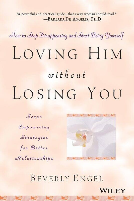 WILEY Loving Him without Losing You: How to Stop Disappearing and Start Being Yourself
WILEY Loving Him without Losing You: How to Stop Disappearing and Start Being Yourself