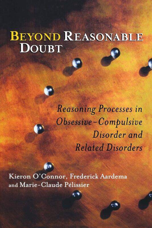 Beyond Reasonable Doubt: Reasoning Processes in Obsessive-Compulsive Disorder and Related Disorders
Beyond Reasonable Doubt: Reasoning Processes in Obsessive-Compulsive Disorder and Related Disorders