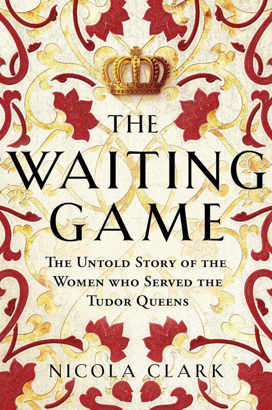 The Waiting Game: The Untold Story of the Women Who Served the Tudor Queens
The Waiting Game: The Untold Story of the Women Who Served the Tudor Queens