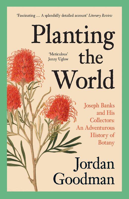 Planting the World: Joseph Banks and his Collectors: An Adventurous History of Botany
Planting the World: Joseph Banks and his Collectors: An Adventurous History of Botany