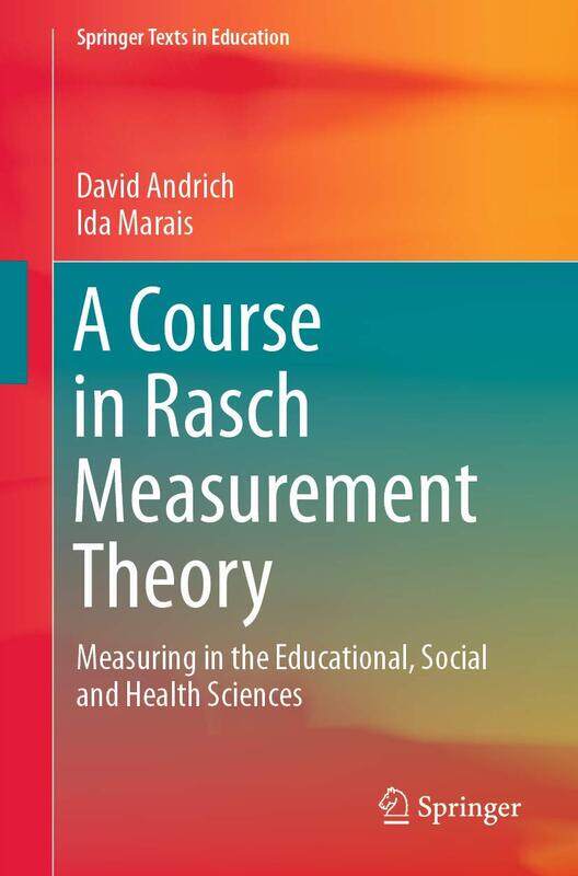 A Course in Rasch Measurement Theory: Measuring in the Educational, Social and Health Sciences
A Course in Rasch Measurement Theory: Measuring in the Educational, Social and Health Sciences