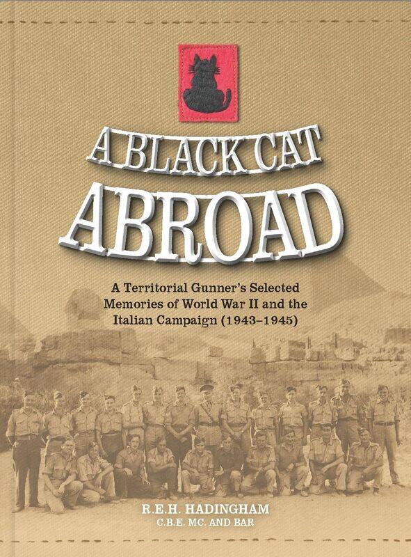 A Black Cat Abroad: A Territorial Gunner's Selected Memories of the Second World War and the Italian Campaign (1943-1945)
A Black Cat Abroad: A Territorial Gunner's Selected Memories of the Second World War and the Italian Campaign (1943-1945)