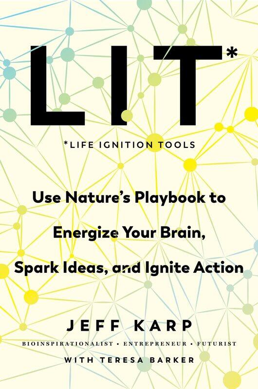 LIT: Life Ignition Tools: Use Nature's Playbook to Energize Your Brain, Spark Ideas, and Ignite Action
LIT: Life Ignition Tools: Use Nature's Playbook to Energize Your Brain, Spark Ideas, and Ignite Action