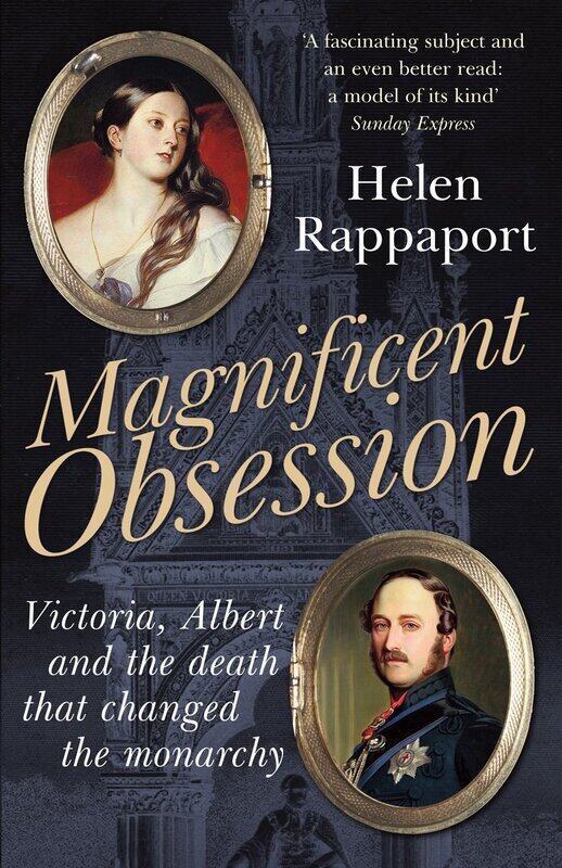 Magnificent Obsession: Victoria, Albert and the Death That Changed the Monarchy
Magnificent Obsession: Victoria, Albert and the Death That Changed the Monarchy