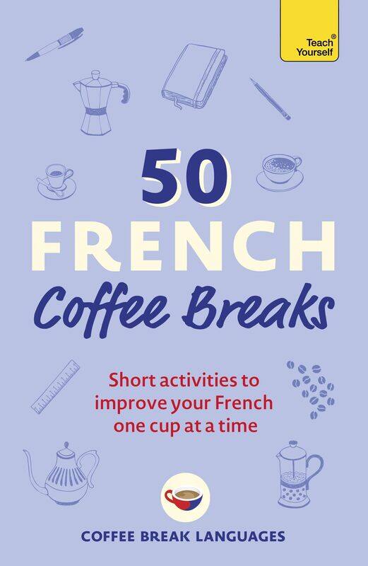 50 French Coffee Breaks: Short activities to improve your French one cup at a time
50 French Coffee Breaks: Short activities to improve your French one cup at a time